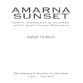 Aidan Dodson - Amarna Sunset. Nefertiti, Tutankhamun, Ay, Horemheb, and the Egyptian Counter-Reformation [Retail]