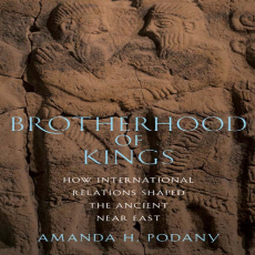 Amanda H. Podany - Brotherhood of Kings. How International Relations Shaped the Ancient Near East (Retail)