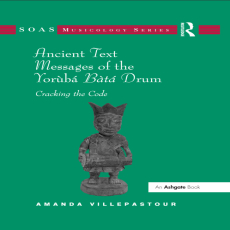 Amanda Villepastour - Ancient Text Messages of the Yoruba Bata Drum. Cracking the Code [Retail]