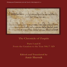 Amir Harrak - The Chronicle of Zuqnīn, Parts I and II. from the Creation to the Year 506-7 AD (Gorgias Chronicles of Late Antiquity, Book 2) (Retail)