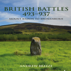 Andrew Breeze - British Battles 493-937. Mount Badon to Brunanburh (Anthem Studies in British History) (Retail)