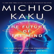 The Future of the Mind - Michio Kaku The Future of the Mind - Michio Kaku