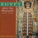 Alan K. Bowman - Egypt after the Pharaohs, 332 BC-AD 642. From Alexander to the Arab Conquest